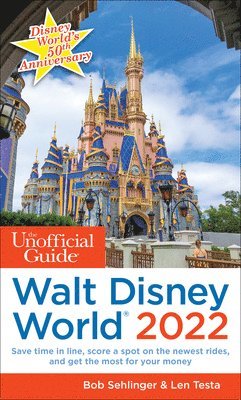 Bob Sehlinger, Len Testa - The Unofficial Guide to Walt Disney World 2022, Häftad