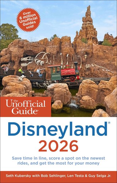 Seth Kubersky, Bob Sehlinger, Len Testa, Guy Selga - Unofficial Guide to Disneyland 2026, Häftad