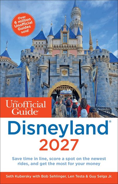 Seth Kubersky, Bob Sehlinger, Len Testa, Guy Selga - Unofficial Guide to Disneyland 2027, Häftad