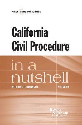 William R. Slomanson - California Civil Procedure in a Nutshell, Häftad