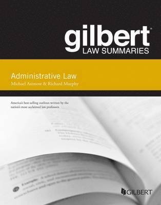 Gilbert Law Summary on Administrative Law 1
