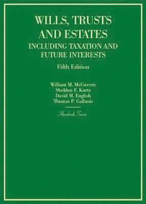 bokomslag Wills, Trusts and Estates Including Taxation and Future Interests