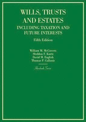 Wills, Trusts and Estates Including Taxation and Future Interests