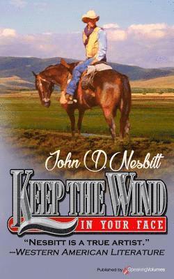 John D. Nesbitt - Keep the Wind in Your Face, Häftad