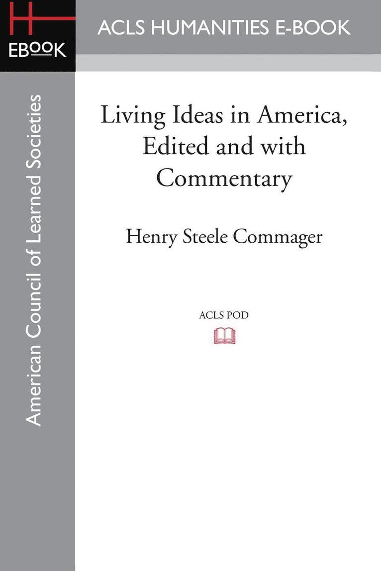 Henry Steele Commager - Living Ideas in America, Edited and with commentary, Häftad