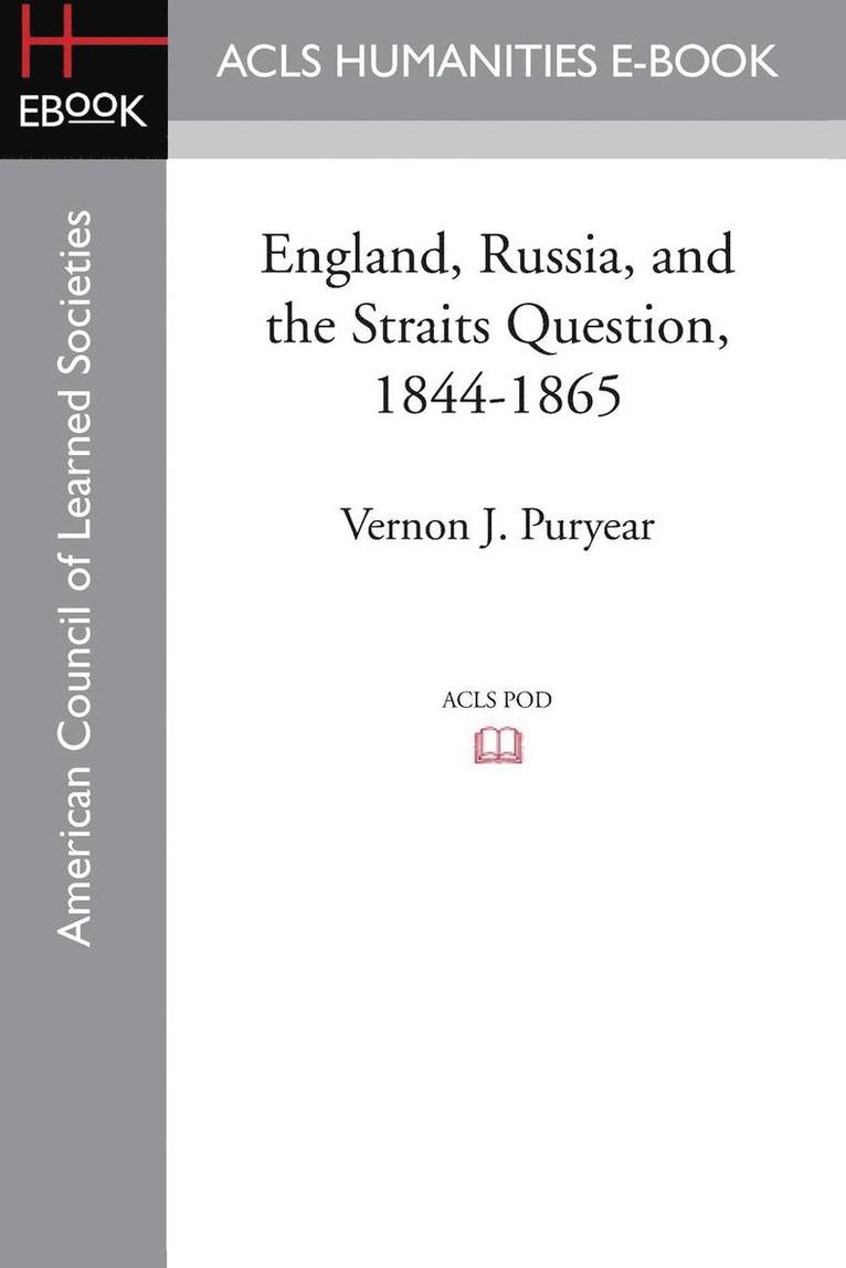 England, Russia, and the Straits Question, 1844-1865 1