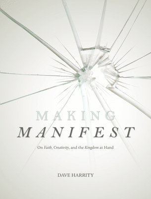 Dave Harrity - Making Manifest, Häftad. Tillgänglighet: Lägg i varukorg