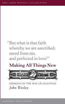 John Wesley - Making All Things New, Häftad