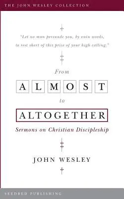 John Wesley - From Almost to Altogether, Häftad. Tillgänglighet: Lägg i varukorg