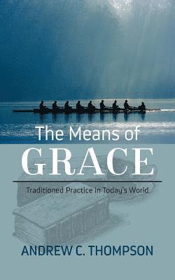 Andrew C Thompson - Means of Grace, Häftad