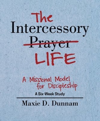 Maxie D Dunnam - Intercessory Life, Häftad