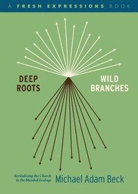 bokomslag Deep Roots, Wild Branches