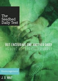 bokomslag But Encourage One Another Daily as Long as It Is Called Today