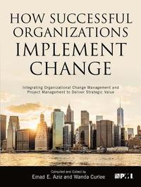 bokomslag How Successful Organizations Implement Change