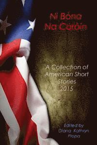 bokomslag Ni Bona Na Coroin: A Collection of American Short Stories 2015