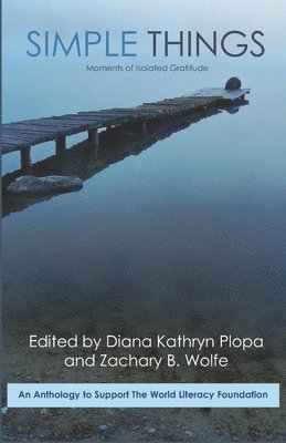 Simple Things: Stories, Poems, and Essays of Isolated Gratitude 1