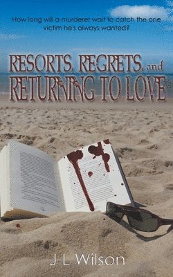 J L Wilson, J. L. Wilson - Resorts, Regrets, and Returning to Love, Häftad