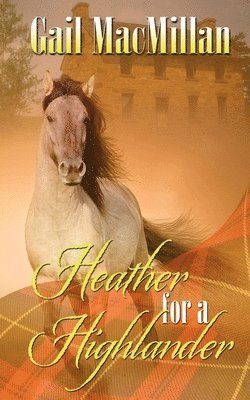 Gail MacMillan - Heather for a Highlander, Häftad