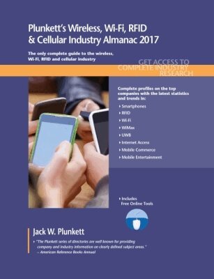 Jack W. Plunkett - Plunkett's Wireless, Wi-Fi, RFID & Cellular Industry Almanac 2017, Häftad
