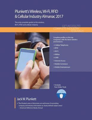 Plunkett's Wireless, Wi-Fi, RFID & Cellular Industry Almanac 2017