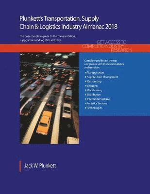 Plunkett's Transportation, Supply Chain & Logistics Industry Almanac 2018 1