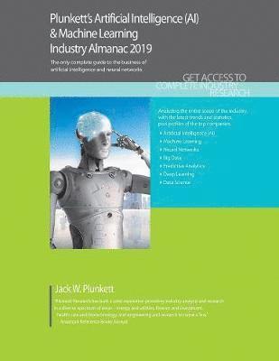 Plunkett's Artificial Intelligence (AI) & Machine Learning Industry Almanac 2019 1