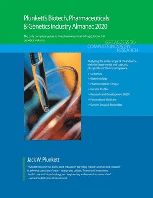 Plunkett's Biotech, Pharmeceuticals & Genetics Industry Almanac 2020 1