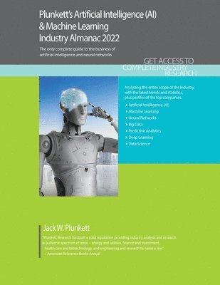 bokomslag Plunkett's Artificial Intelligence (AI) & Machine Learning Industry Almanac 2022