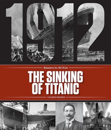 Valerie Bodden - Disasters for All Time: The Sinking of the Titanic, Häftad