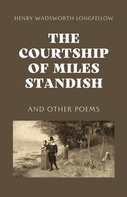 Henry Wadsworth Longfellow - Courtship of Miles Standish, Häftad