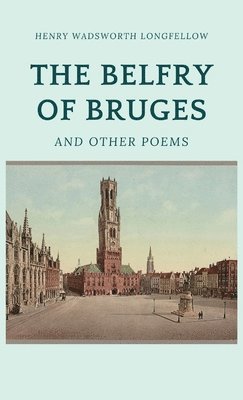 The Belfry of Bruges and Other Poems 1