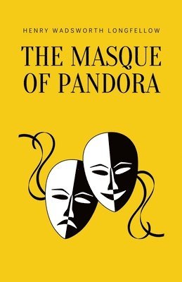 Henry Wadsworth Longfellow - Masque of Pandora, Häftad