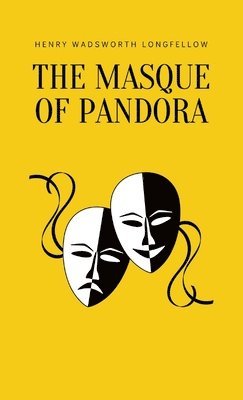 Henry Wadsworth Longfellow - Masque of Pandora, Inbunden