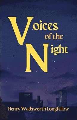 Henry Wadsworth Longfellow - Voices of the Night, Häftad