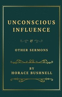 bokomslag Unconscious Influence and Other Sermons