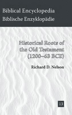 Richard D Nelson, Richard D. Nelson - Historical Roots of the Old Testament (1200-63 BCE), Inbunden
