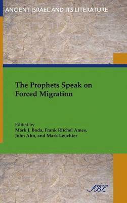 Mark J Boda, Frank Ritchel Ames, John Ahn, Mark J. Boda - Prophets Speak on Forced Migration, Inbunden