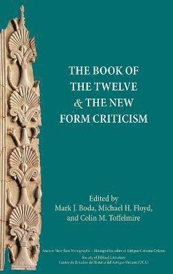 Mark J Boda, Michael H Floyd, Colin M Toffelmire - Book of the Twelve and the New Form Criticism, Inbunden