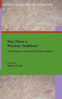 bokomslag Was There a Wisdom Tradition? New Prospects in Israelite Wisdom Studies