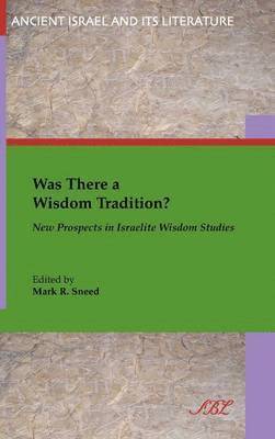 bokomslag Was There a Wisdom Tradition? New Prospects in Israelite Wisdom Studies