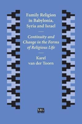 Karel Van Der Toorn, Karel van der Toorn, Karel van der Toorn - Family Religion in Babylonia, Syria and Israel, Häftad