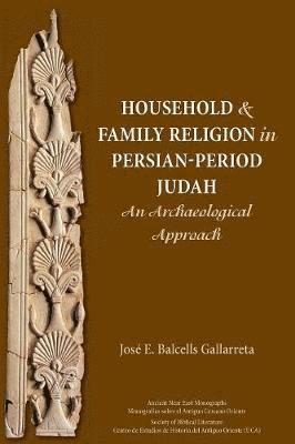 Household and Family Religion in Persian-Period Judah 1