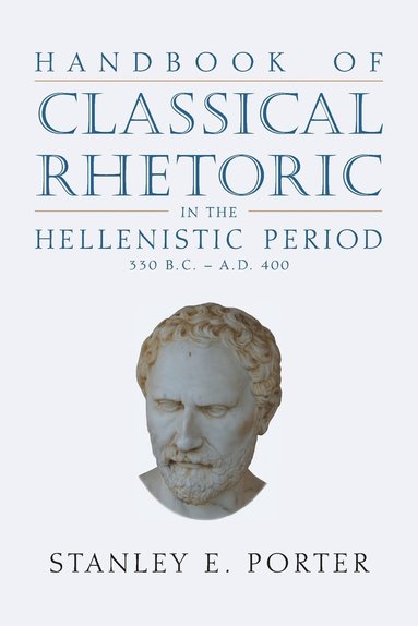 bokomslag Handbook of Classical Rhetoric in the Hellenistic Period (330 B.C. - A.D. 400)