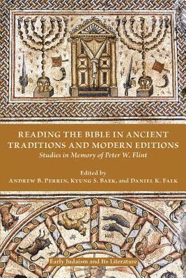 Andrew B Perrin, Kyung S Baek, Daniel K Falk, Andrew B. Perrin, Kyung S. Baek, Daniel K. Falk - Reading the Bible in Ancient Traditions and Modern Editions, Häftad
