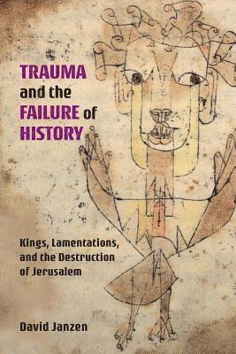 David Janzen - Trauma and the Failure of History, Häftad