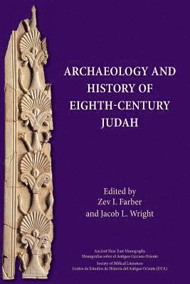 Zev I Farber, Jacob L Wright - Archaeology and History of Eighth-Century Judah, Häftad