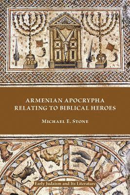 Michael E Stone, Michael E. Stone - Armenian Apocrypha Relating to Biblical Heroes, Häftad