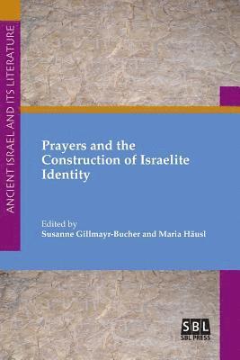 Susanne Gillmayr-Bucher, Maria Häusl - Prayers and the Construction of Israelite Identity, Häftad