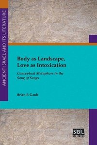 bokomslag Body as Landscape, Love as Intoxication