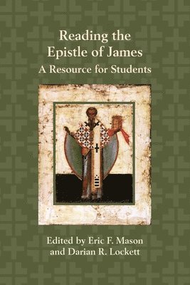 Eric F Mason, Darian R Lockett, Eric F. Mason, Darian R. Lockett - Reading the Epistle of James, Häftad